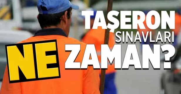 Taşeron sınavları ne zaman?