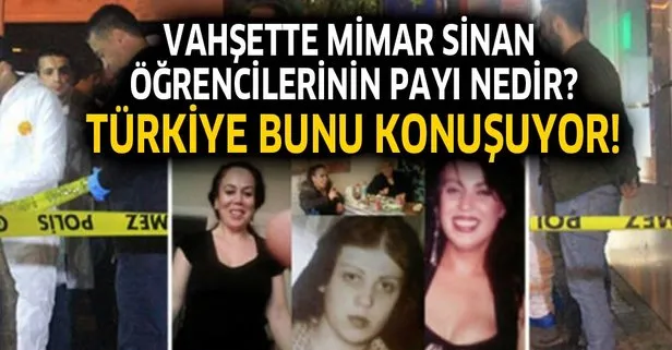 Vahşette Mimar Sinan öğrencilerinin payı ne?