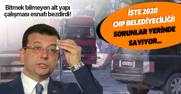 İşte 2020 CHP belediyeciliği! Bitmek bitmeyen alt yapı çalışması esnafı bezdirdi