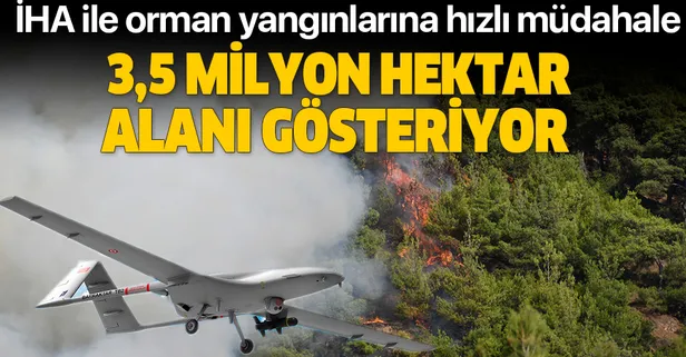 İHA ile orman yangınlarına hızlı müdahale: Aynı anda 3,5 milyon hektar orman alanını gösteriyor
