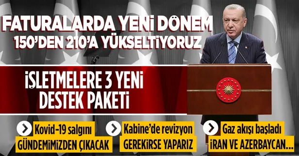 Başkan Erdoğan'dan Kabine sonrası açıklamalar: Elektrik faturaları, 3 yeni destek paketi ve İran'dan gaz akışı...