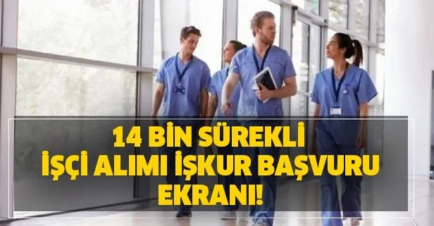 Sağlık Bakanlığı 14 bin sürekli işçi alımı ve İŞKUR başvuru ekranı açıklandı