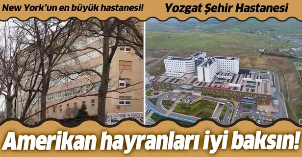 Amerikan hayranları iyi baksın! New York’un en büyük hastanesi Türkiye’nin Şehir hastanelerinin anca yarısı kadar!