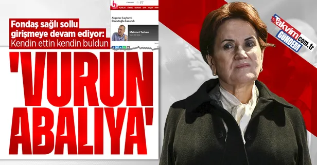 Fondaşın öfkesi dinmiyor! CHP yandaşı yazar Meral Akşener'i topa tuttu: Kendi etti kendi buldu