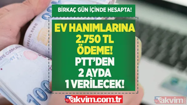 PTT'den 2 ayda bir maaş gibi yatacak! Ev hanımlarına 2.750 TL ödeme! Birkaç gün içinde hesaba geçiyor! TCKN 2,4,6,8 olanlar... - 1