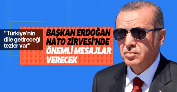 Başkan Erdoğan NATO Zirvesi'nde önemli mesajlar verecek
