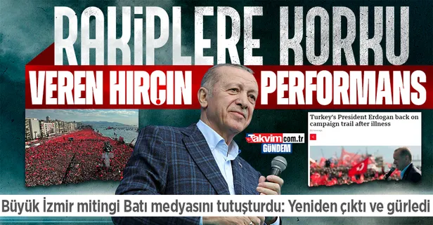 Başkan Erdoğan'ın tarihi İzmir mitingi Batı medyasında paniğe neden oldu: Rakiplere korku veren hırçın bir performans