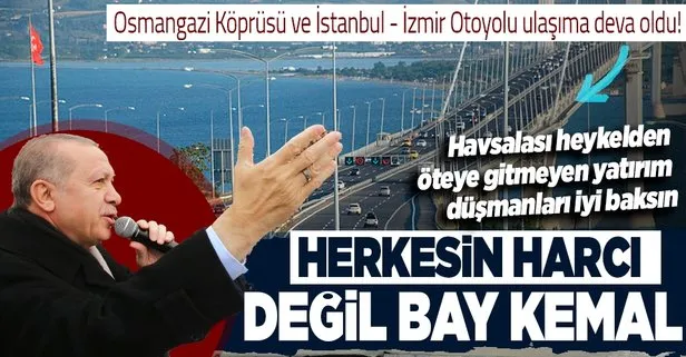Osmangazi Köprüsü ve İstanbul - İzmir Otoyolu bayramda ulaşıma deva oldu! Başkan Erdoğan: Bu herkesin harcı değil Bay Kemal