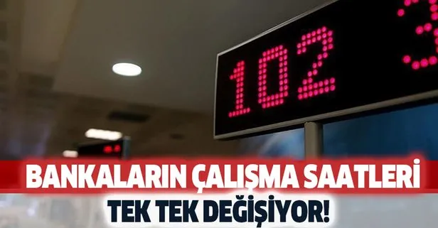 Bankaların çalışma saatleri değişiyor! Yapı Kredi, Garanti, HSBC, İş Bankası saat kaçta açılıyor kapanıyor?