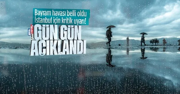 HAVA DURUMU | Bayramda hava nasıl olacak? Meteoroloji o bölgeleri uyardı! İstanbul için kritik uyarı