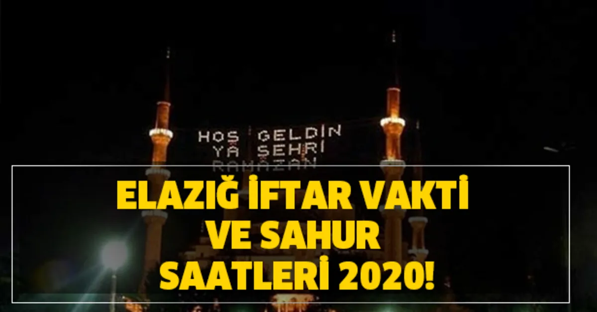 elazig sahur ve iftar saat kacta elazig iftar vakti ve sahur saatleri 2020 elazig imsakiye 2020 takvim elazig sahur ve iftar saat kacta elazig iftar vakti ve sahur saatleri 2020 elazig imsakiye 2020 takvim