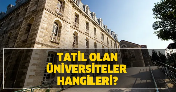 Üniversiteler tatil oldu mu? YÖK son dakika devlet özel üniversiteler tatil mi?