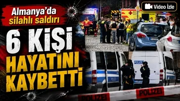 Almanya'da silahlı saldırı: 6 ölü