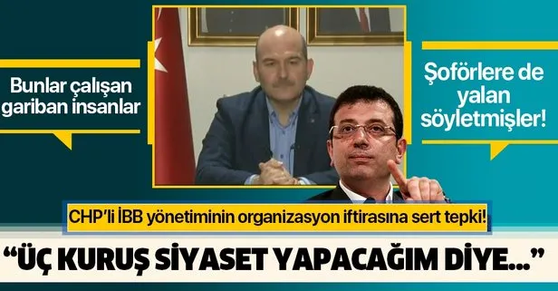 CHP’li İBB yönetiminin organizasyon sözlerine Süleyman Soylu’dan sert tepki: Üç kuruş siyaset yapacağım diye bu işlerin içinde bulunmamak lazım!