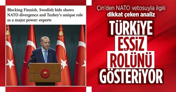 Çin’den Türkiye’nin NATO’daki vetosuyla ilgili analiz: Türkiye eşsiz rolünü gösteriyor