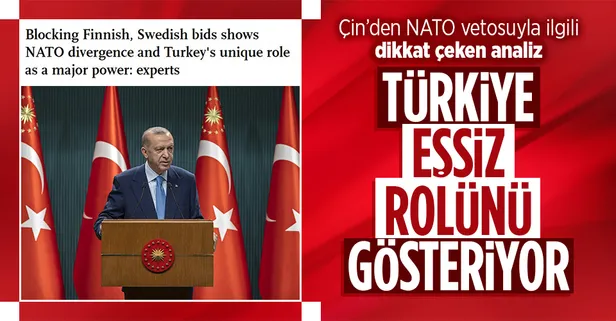 Çin'den Türkiye'nin NATO'daki vetosuyla ilgili analiz: Türkiye eşsiz rolünü gösteriyor
