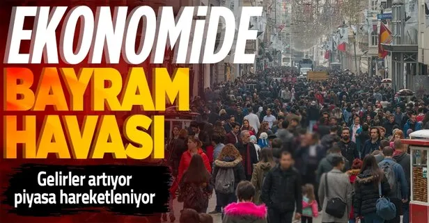 Ekonomide bayram havası! Gelirler artıyor piyasa hareketleniyor