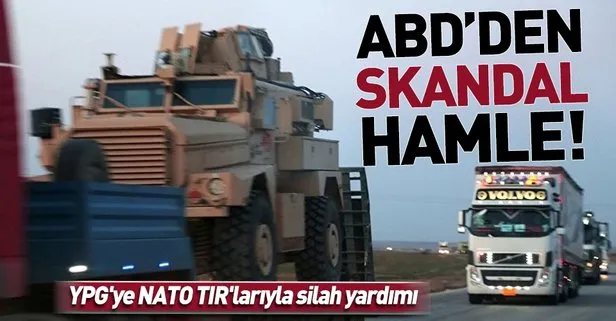 ABD’den skandal hamle! YPG’ye NATO TIR’larıyla silah yardımı