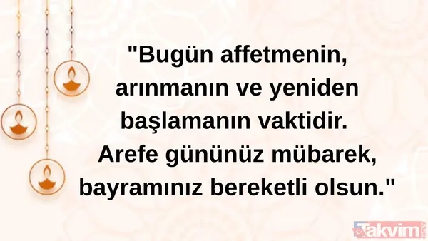 "Bugün Affetmenin, Arınmanın Ve Yeniden Başlamanın Vaktidir. Arefe Gününüz Mübarek, Bayramınız Bereketli Olsun."