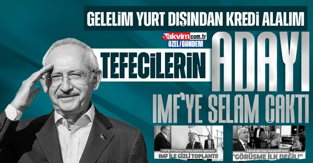 Kılıçdaroğlu "Türkiye'yi IMF'ye mahkum etme" planını açıkladı! Küresel tefecilere selam çaktı | CHP ve İYİ Parti'nin IMF dosyası
