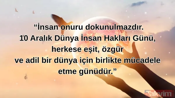 🔸"İnsan onuru dokunulmazdır. 10 Aralık Dünya İnsan Hakları Günü, herkese eşit, özgür ve adil bir dünya için birlikte mücadele etme günüdür." (Takvim Foto...
