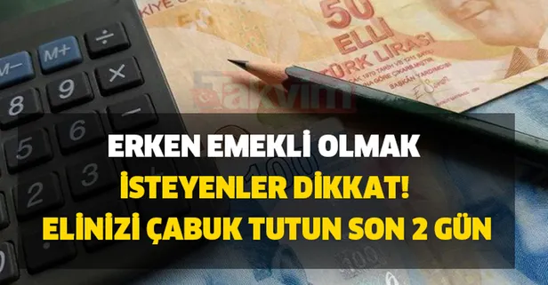Hemen bunu yapın son 1 gün 4.872 TL avantaj var! Erken emekli olmak isteyenlere kaçmaz fırsat!