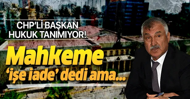 CHP'li Adana Büyükşehir Belediyesi Başkanı Zeydan Karalar hukuku tanımadı! Mahkeme işçileri işe iadesine hükmetti ama...