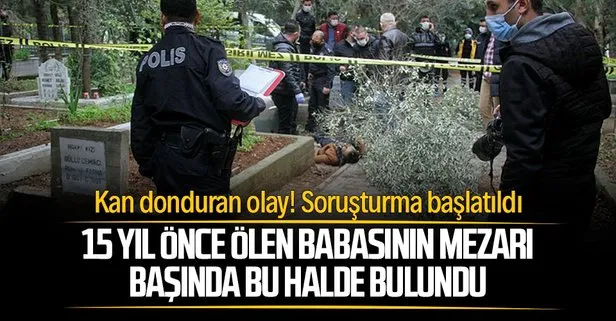 Şoke eden olay! 15 yıl önce ölen babasının mezarı başında bulundu