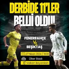 Fenerbahçe Beşiktaş derbisinde 11’ler belli oldu!