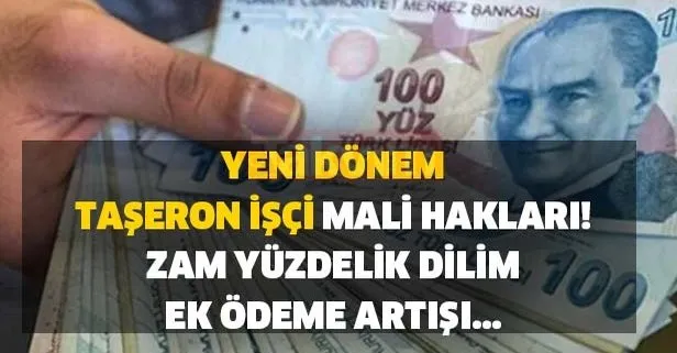 Yeni dönem taşeron işçi mali hakları! zam, yüzdelik dilim, ek ödeme artışı...