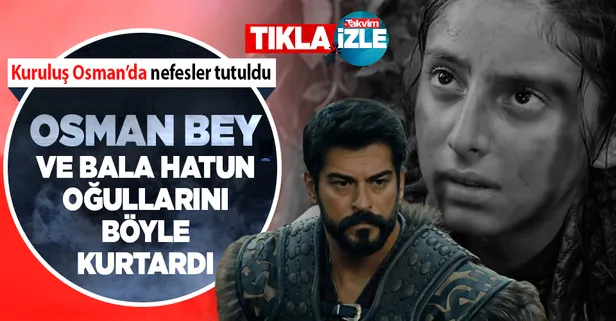 Kuruluş Osman’da nefes kesen sahne: Osman Bey ve Bala Hatun oğulları Alaeddin’i kurtardı!