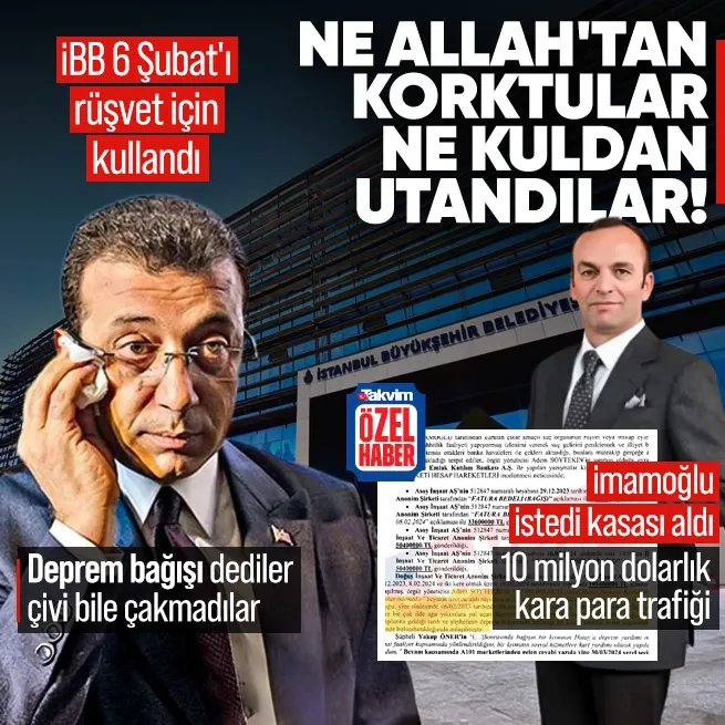 İmamoğlunun SİSTEMi 10 milyon dolarlık rüşveti gizlemek için 6 Şubatı kullandı! Deprem bağışı dediler çivi bile çakmadılar