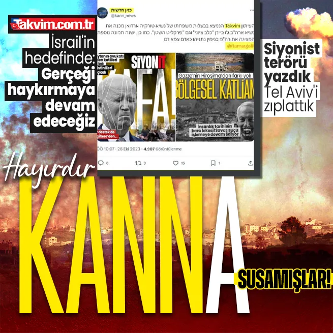 Soykırım devleti İsrailin kamu yayıncısı KANN, Takvim.com.tryi hedef gösterdi! Siyonist teröre karşı gerçeği yazmaya devam edeceğiz