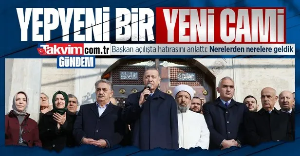 Son dakika: Başkan Erdoğan’dan Yeni Camii’nin restorasyon sonrası açılışında önemli açıklamalar: Burada benim hatıram var