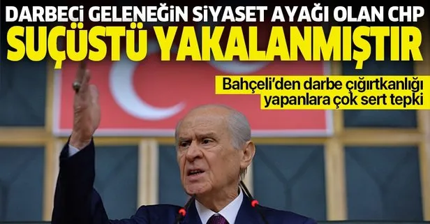 Bahçeli'den darbe iması yapanlara çok sert tepki