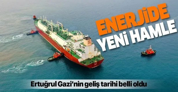 Ertuğrul Gazi Gemisi’nin geliş tarihi belli oldu! Türkiye’den enerjide yeni hamle