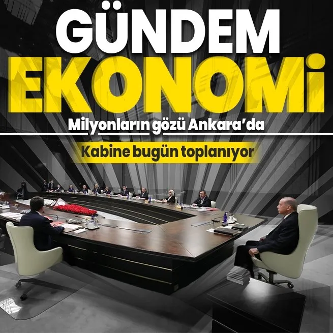 Ana gündem ekonomi! Kabine, Başkan Erdoğan liderliğinde bugün toplanıyor | İşte masadaki konular...