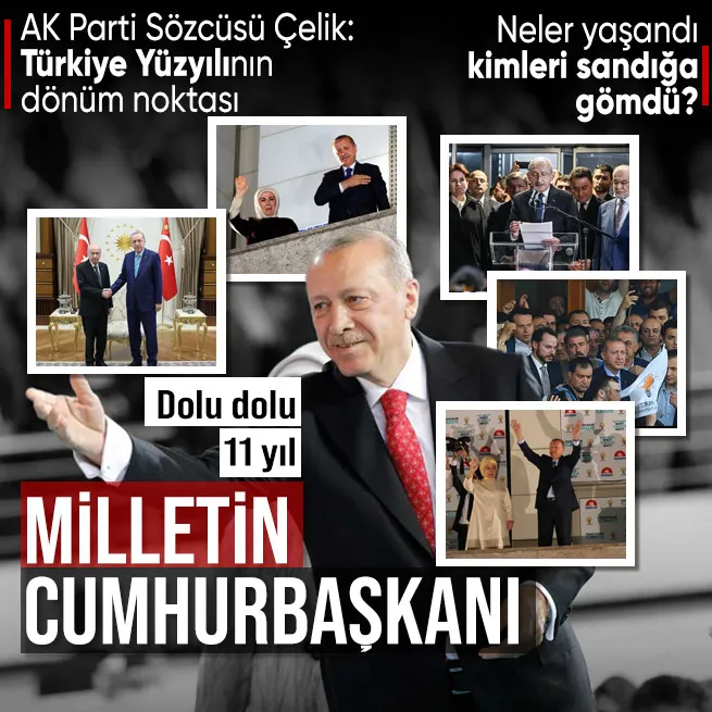 Cumhurbaşkanını ilk kez halk seçti! Başkan Erdoğan görevde 11 yılı tamamladı | AK Parti Sözcüsü Çelik: Türkiye Yüzyılının dönüm noktası