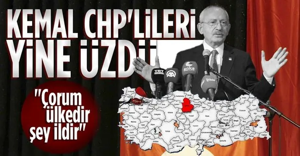 CHP Lideri Kemal Kılıçdaroğlu: Çorum aynı zamanda ciddi ihracat yapan bir ülkedir, şey ildir