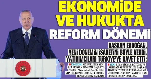 Başkan Erdoğan: Ekonomide ve hukukta yeni bir reform dönemi başlatıyoruz