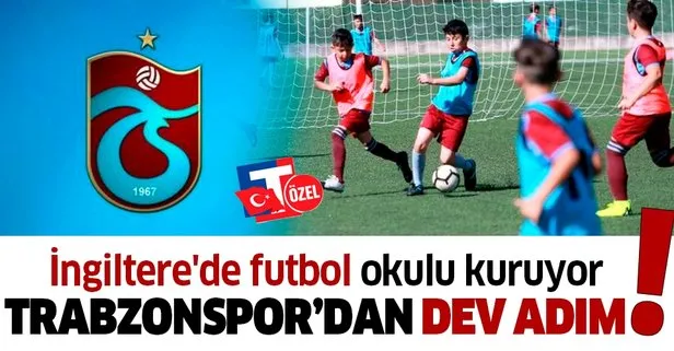 Trabzonspor’dan dev adım! İngiltere’de futbol okulu kuruyor...