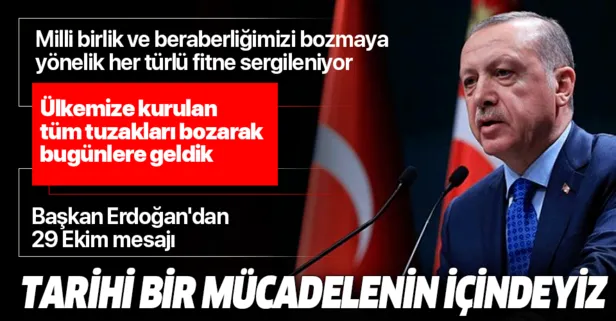 Son dakika: Başkan Erdoğan’dan 29 Ekim mesajı: Tarihi bir mücadelenin içindeyiz