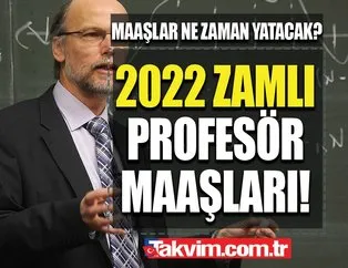 Profesör zamlı maaşlar ne kadar 2022?