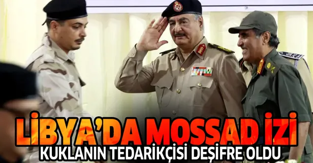 İsrail perde arkasından darbeci Hafter'e askeri destek sağladı! İşte Libya'daki kirli iş birliği