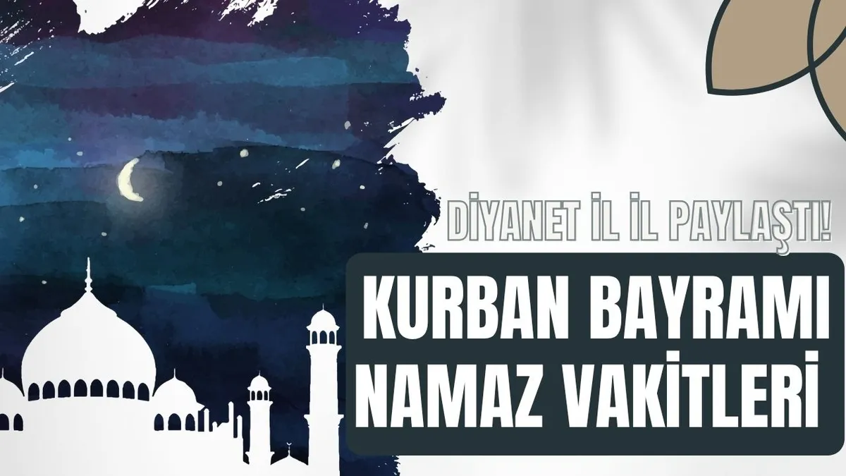 81 İLDE BAYRAM NAMAZI VAKİTLERİ 2025: Kurban Bayramı namazı saat kaçta kılınacak? İstanbul, Ankara, İzmir il il tam liste