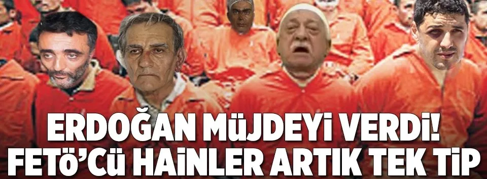 Erdoğan’dan FETÖ’cülere tek tip kıyafet açıklaması