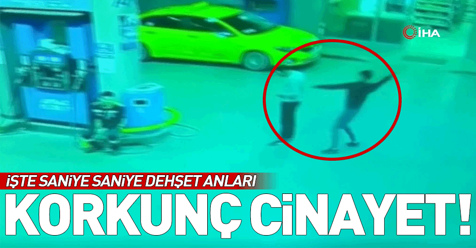İzmir'de benzinlikte korkunç cinayet
