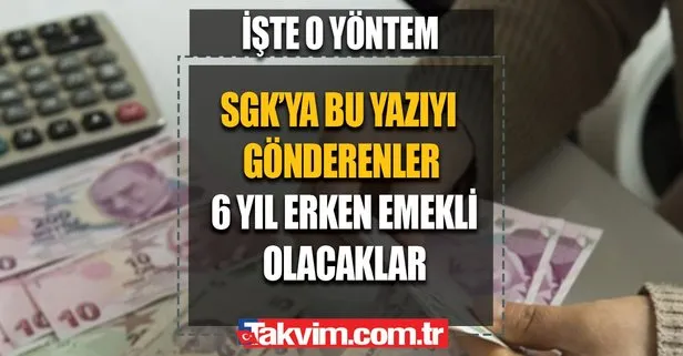 SGK’ya bu yazıyı gönderenler 6 yıl erken emekli olacaklar! 6 yıl erken emeklilik müjdesi! İşte ilgili dilekçe