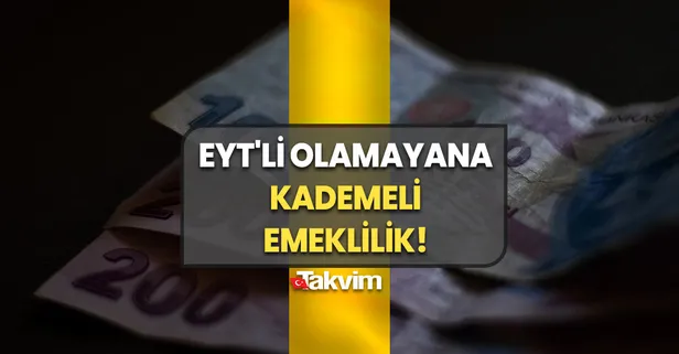 O kişilere ilaç gibi gelecek: EYT'li olamayana kademeli emeklilik! 1999 2000 2008 önce sonra tablo geldi! İşte emekli olacağınız yaşınız