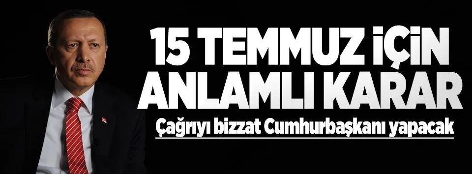 Erdoğan demokrasi nöbetine katılıyor